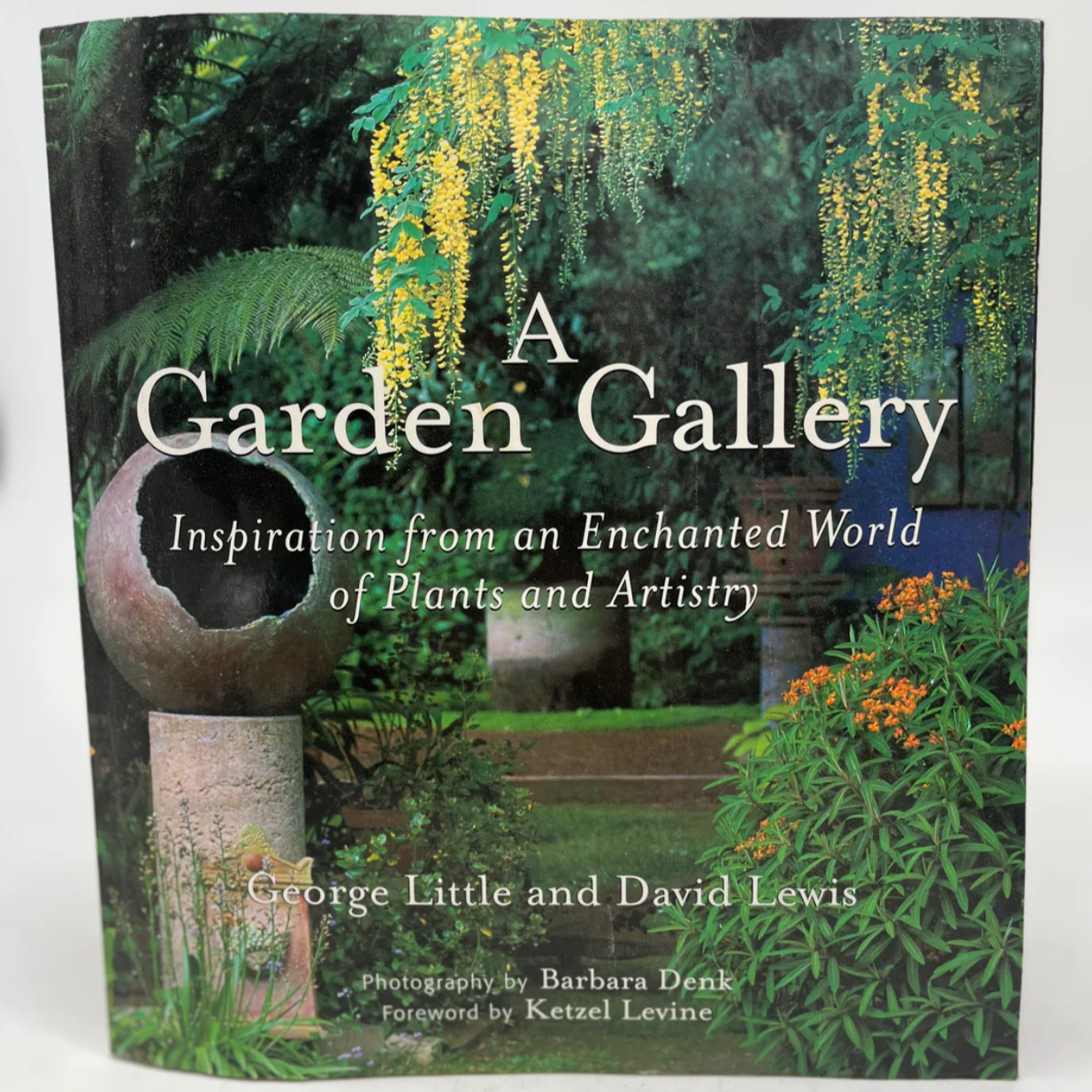 A Garden Gallery - Inspiration From An Enchanted World Of Plants and Artistry - George Little & David Lewis